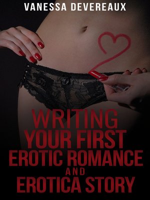cover image of Writing Your First Erotic Romance and Erotica Story
